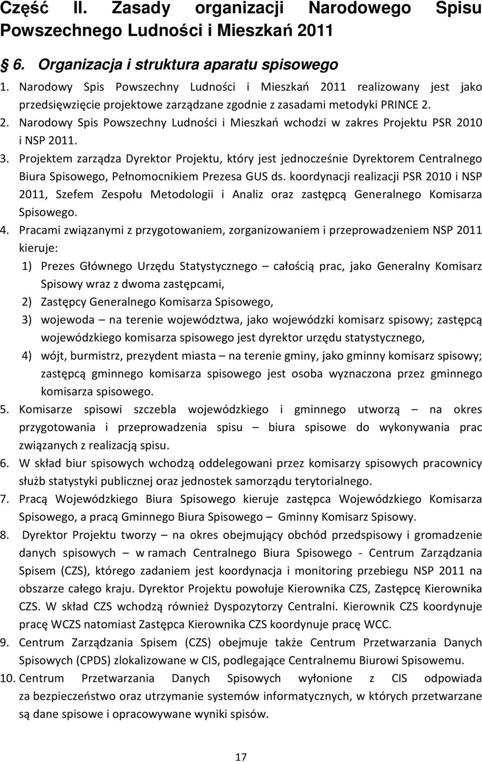 2. Narodowy Spis Powszechny Ludności i Mieszkań wchodzi w zakres Projektu PSR i NSP. 3.