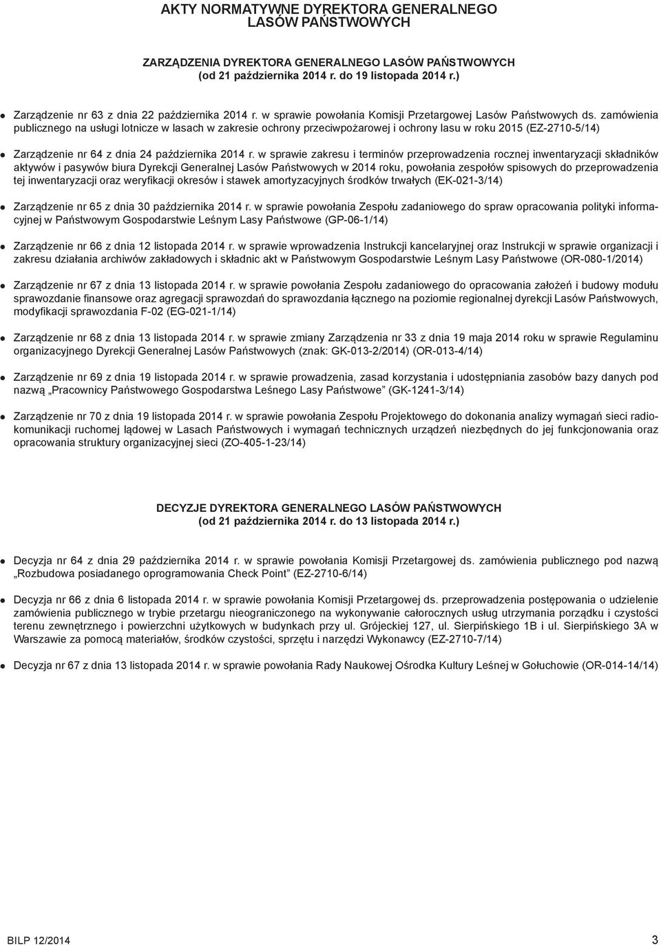 w sprawie zakresu i terminów przeprowadzenia rocznej inwentaryzacji składników aktywów i pasywów biura Dyrekcji Generalnej Lasów Państwowych w 2014 roku, powołania zespołów spisowych do