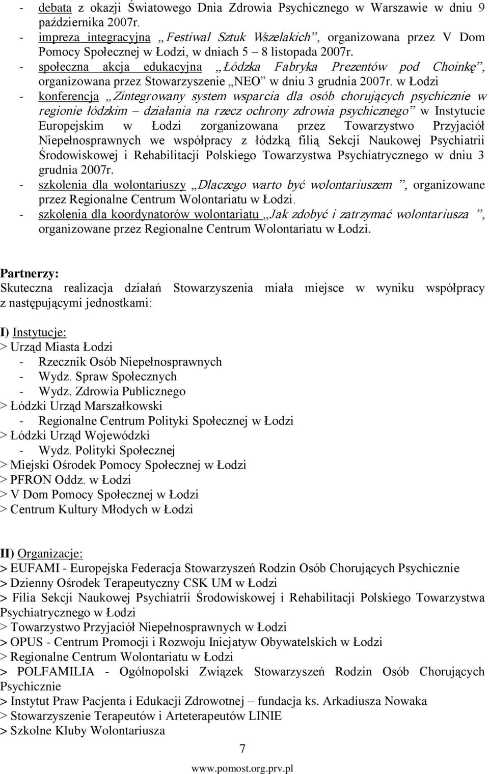 w Łodzi - konferencja w Instytucie Europejskim w Łodzi zorganizowana przez Towarzystwo Przyjaciół Niepełnosprawnych we współpracy z łódzką filią Sekcji Naukowej Psychiatrii Środowiskowej i