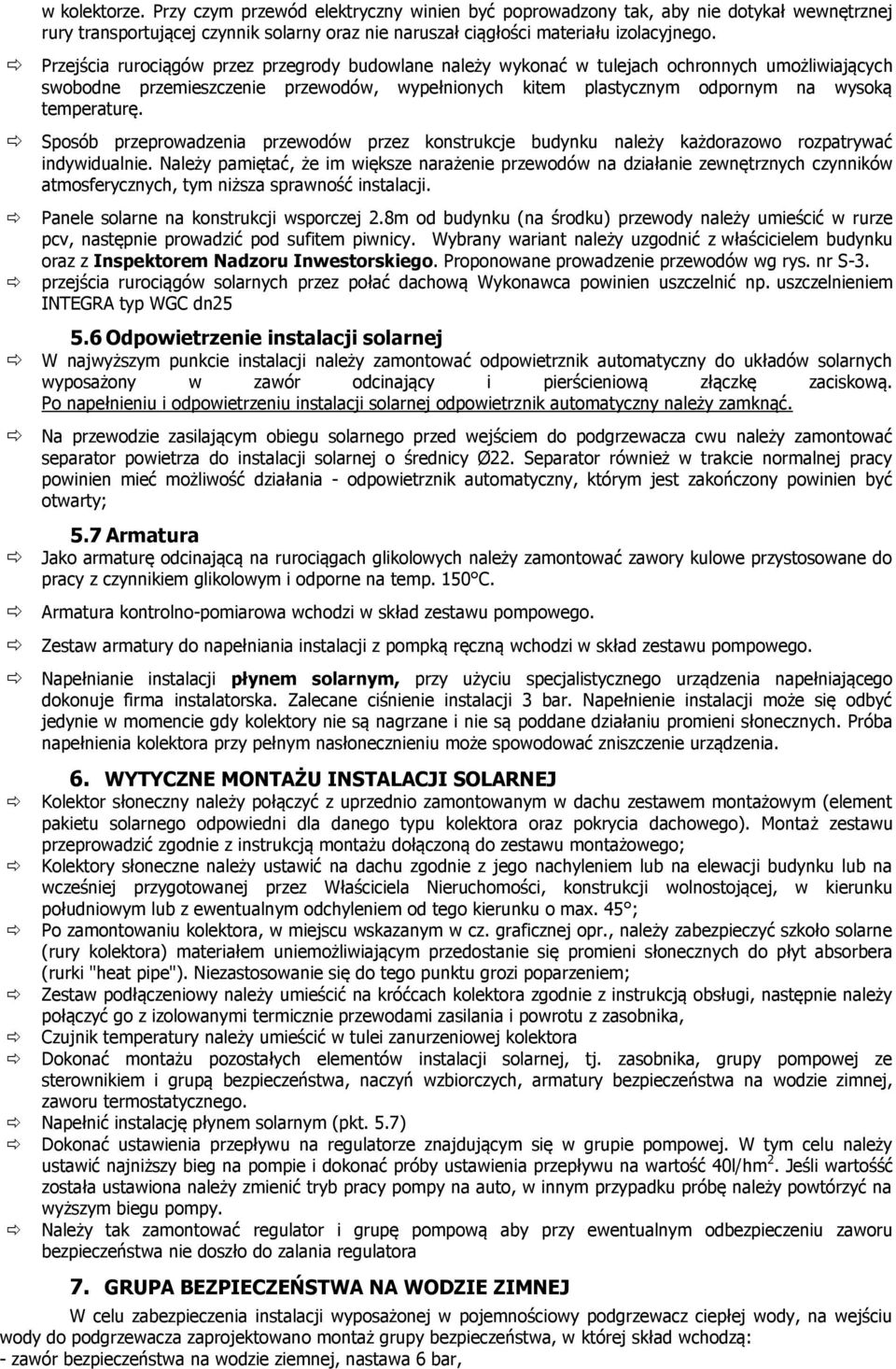 Sposób przeprowadzenia przewodów przez konstrukcje budynku należy każdorazowo rozpatrywać indywidualnie.