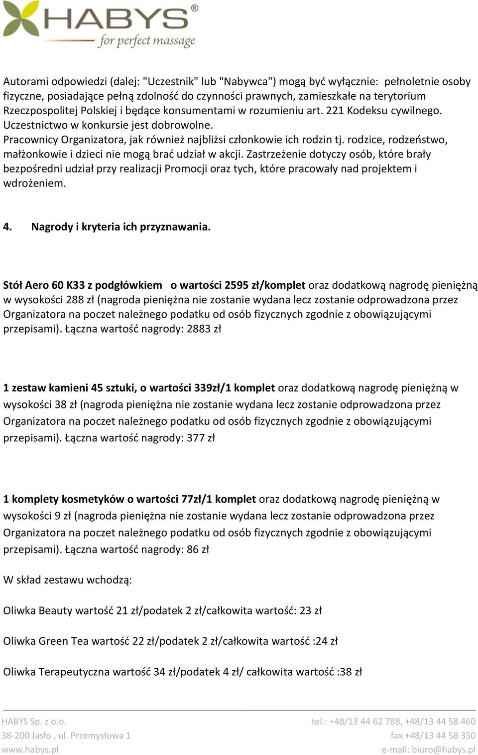 rodzice, rodzeństwo, małżonkowie i dzieci nie mogą brać udział w akcji.