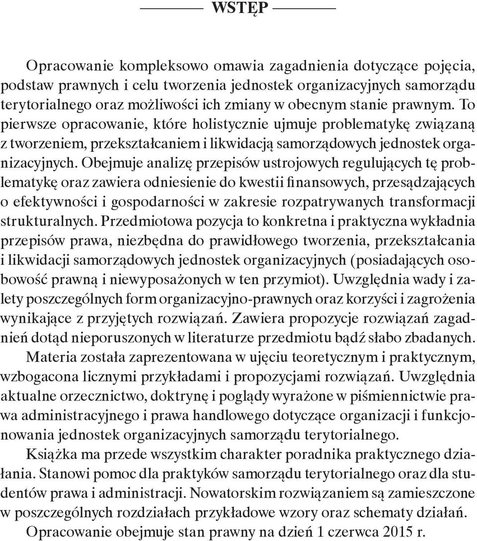 Obejmuje analizę przepisów ustrojowych regulujących tę problematykę oraz zawiera odniesienie do kwestii finansowych, przesądzających o efektywności i gospodarności w zakresie rozpatrywanych