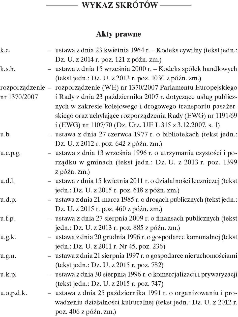 ) rozporządzenie rozporządzenie (WE) nr 1370/2007 Parlamentu Europejskiego nr 1370/2007 i Rady z dnia 23 października 2007 r.