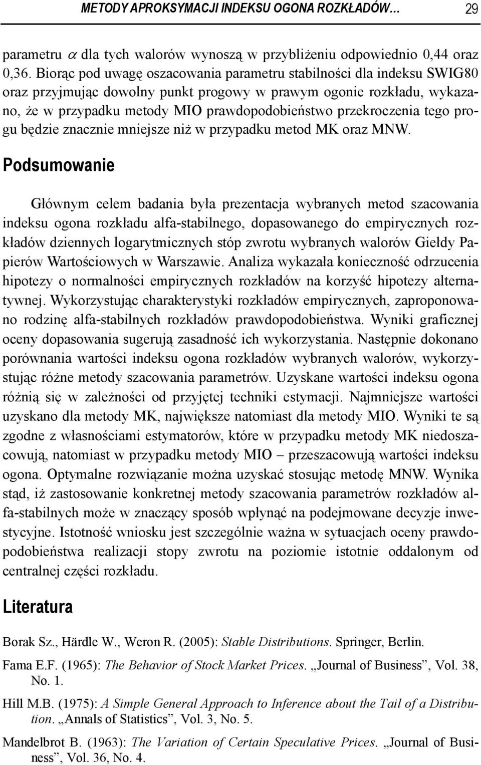 przekroczenia tego progu będzie znacznie mniejsze niż w przypadku metod MK oraz MNW.