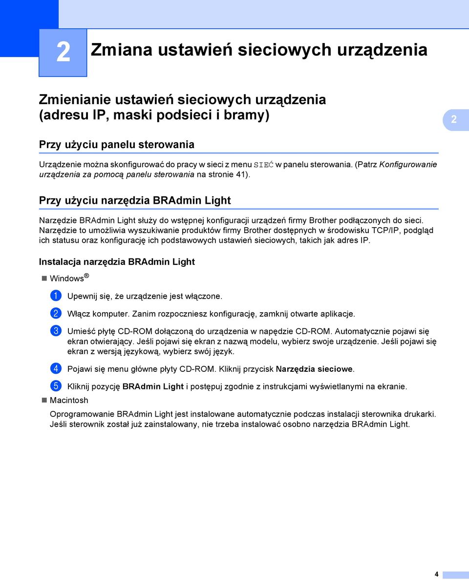 Przy użyciu narzędzia BRAdmin Light 2 Narzędzie BRAdmin Light służy do wstępnej konfiguracji urządzeń firmy Brother podłączonych do sieci.