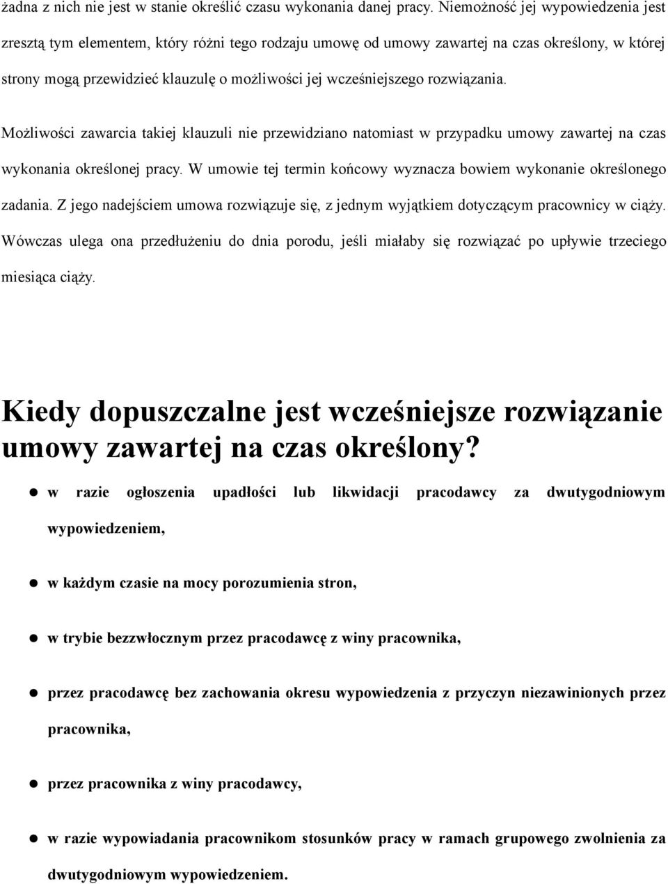 rozwiązania. Możliwości zawarcia takiej klauzuli nie przewidziano natomiast w przypadku umowy zawartej na czas wykonania określonej pracy.