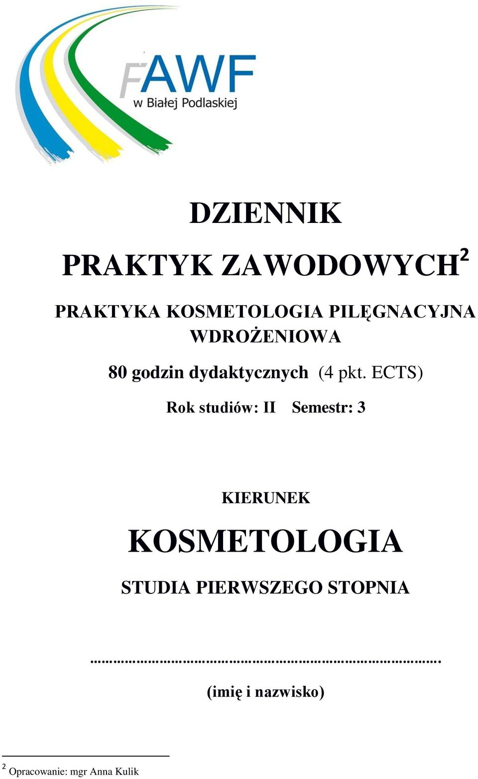 ECTS) Rok studiów: II Semestr: 3 KIERUNEK KOSMETOLOGIA