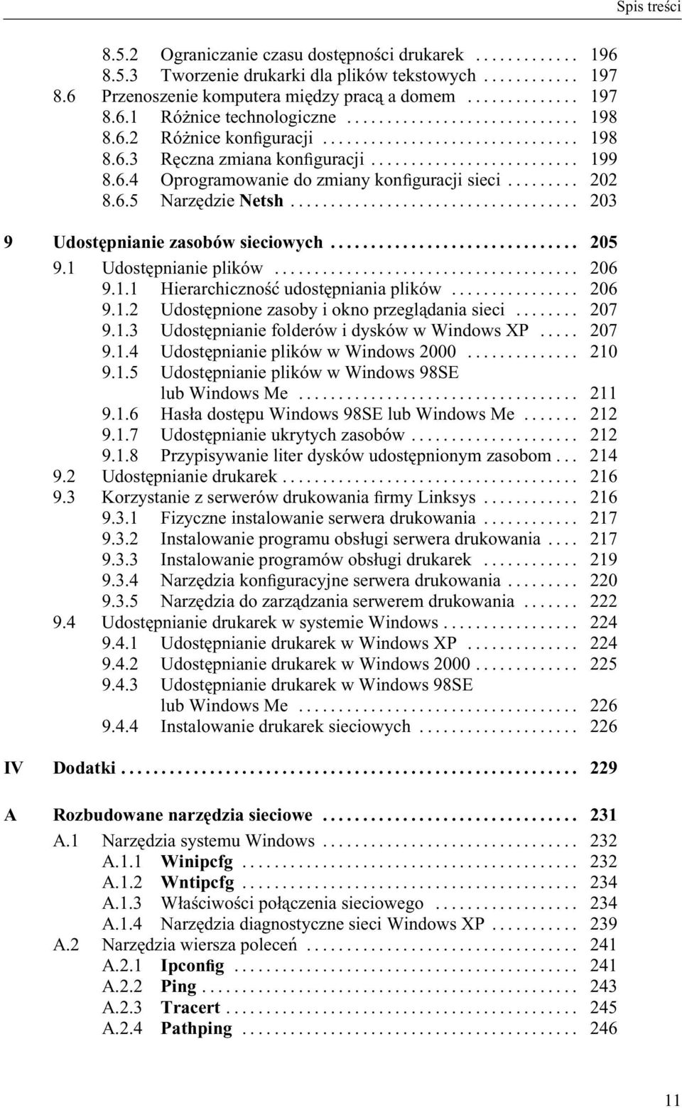 .. 205 9.1 Udostępnianie plików... 206 9.1.1 Hierarchiczność udostępniania plików... 206 9.1.2 Udostępnione zasoby i okno przeglądania sieci... 207 9.1.3 Udostępnianie folderów i dysków w Windows XP.