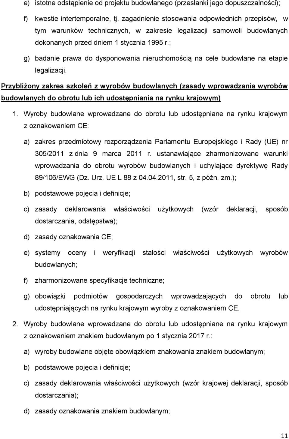 ; g) badanie prawa do dysponowania nieruchomością na cele budowlane na etapie legalizacji.