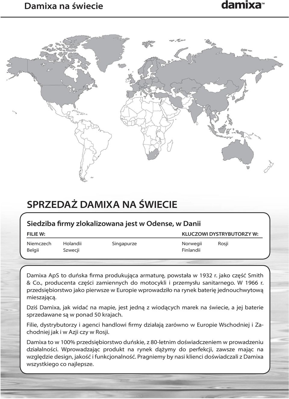 przedsiębiorstwo jako pierwsze w Europie wprowadziło na rynek baterię jednouchwytową mieszającą.