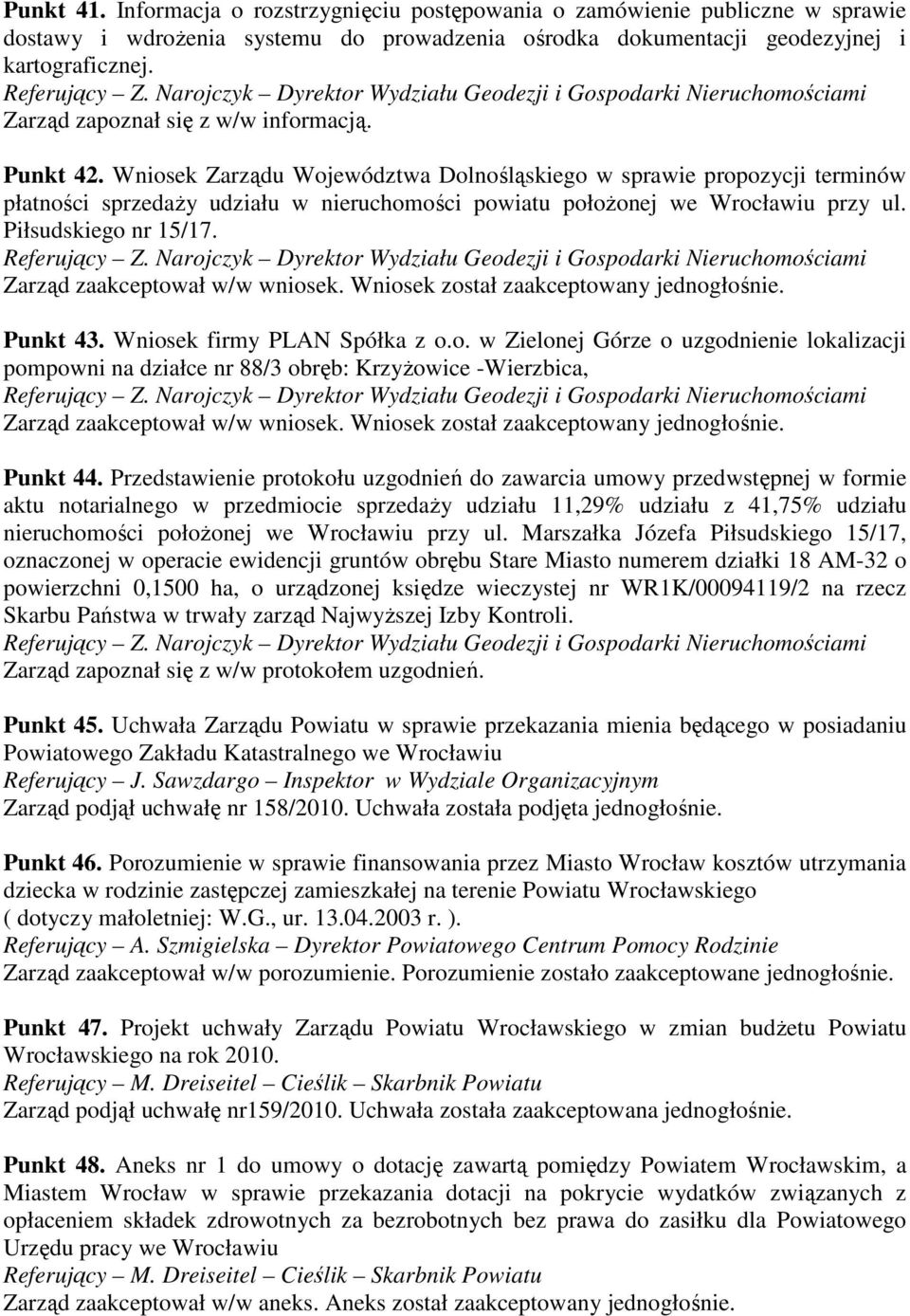Wniosek Zarządu Województwa Dolnośląskiego w sprawie propozycji terminów płatności sprzedaży udziału w nieruchomości powiatu położonej we Wrocławiu przy ul. Piłsudskiego nr 15/17. Punkt 43.