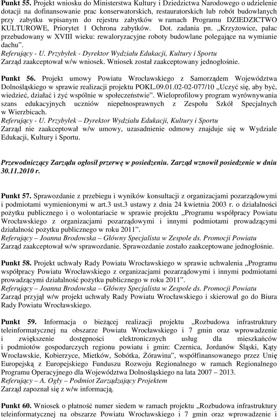 zabytków w ramach Programu DZIEDZICTWO KULTUROWE, Priorytet 1 Ochrona zabytków. Dot. zadania pn.