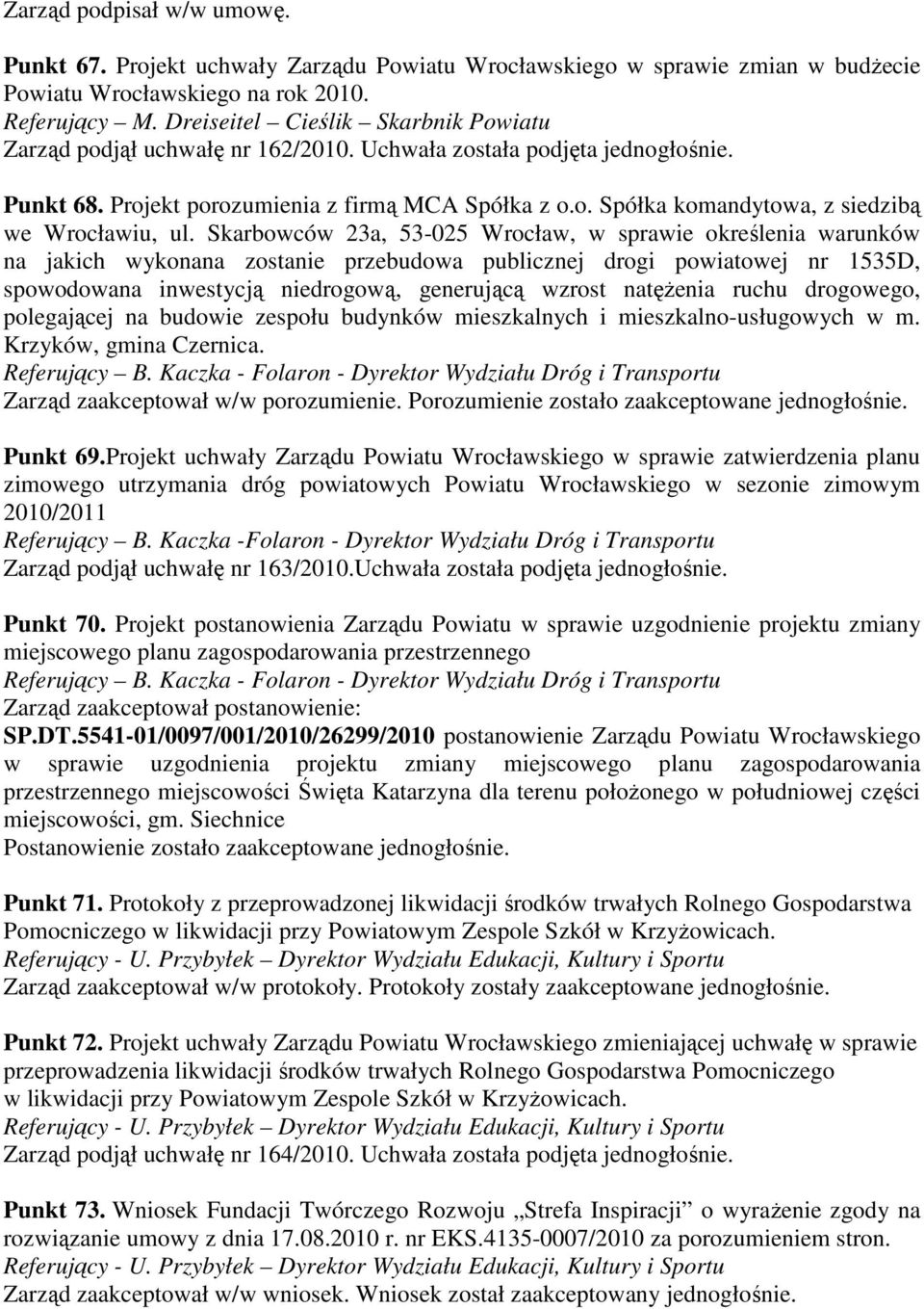 Skarbowców 23a, 53-025 Wrocław, w sprawie określenia warunków na jakich wykonana zostanie przebudowa publicznej drogi powiatowej nr 1535D, spowodowana inwestycją niedrogową, generującą wzrost