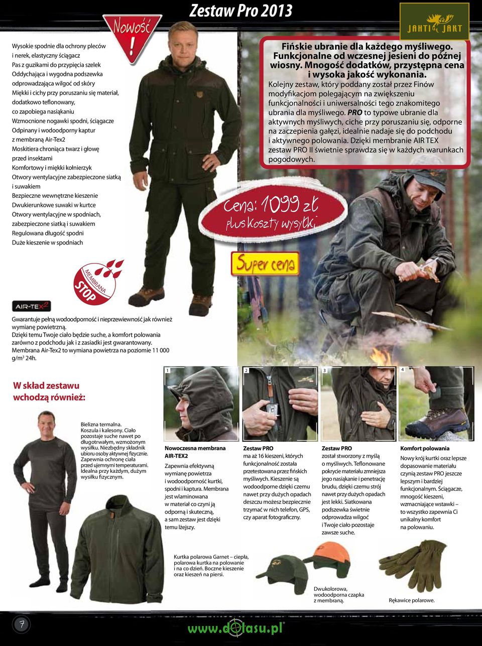 przed insektami Komfortowy i miękki kołnierzyk Otwory wentylacyjne zabezpieczone siatką i suwakiem Bezpieczne wewnętrzne kieszenie Dwukierunkowe suwaki w kurtce Otwory wentylacyjne w spodniach,