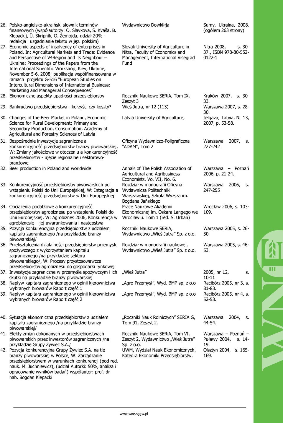 International Scientific Workshop, Kiev, Ukraine, November 5-6, 2008; publikacja współfinansowana w ramach projektu G-516 European Studies on Intercultural Dimensions of International Business: