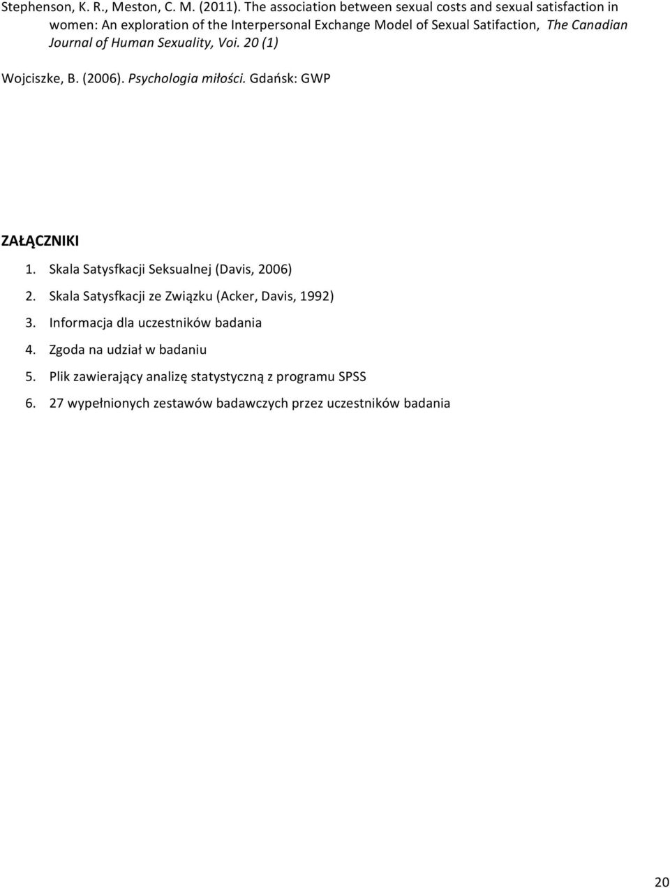 Canadian Journal of Human Sexuality, Voi. 20 (1) Wojciszke, B. (2006). Psychologia miłości. Gdańsk: GWP ZAŁĄCZNIKI 1.