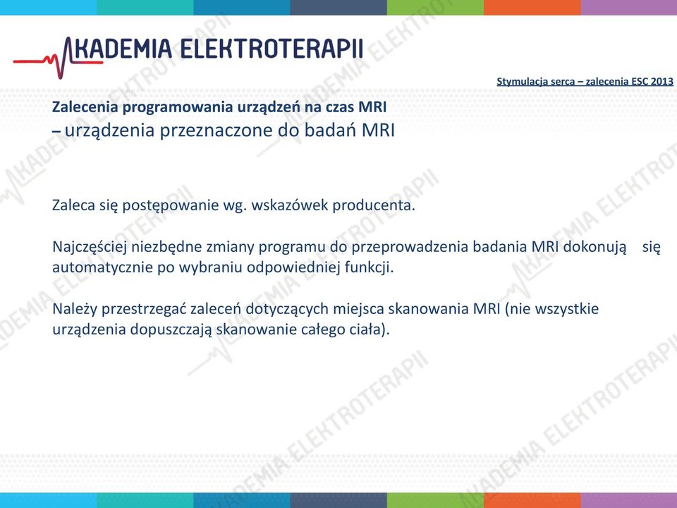 Najczęściej niezbędne zmiany programu do przeprowadzenia badania MRI dokonują się automatycznie po