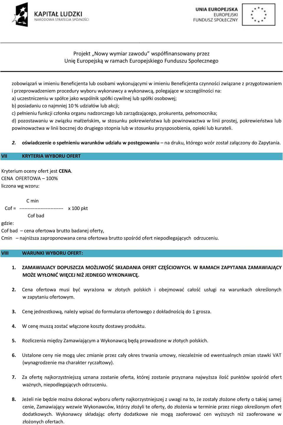 udziałów lub akcji; c) pełnieniu funkcji człnka rganu nadzrczeg lub zarządzająceg, prkurenta, pełnmcnika; d) pzstawaniu w związku małżeńskim, w stsunku pkrewieństwa lub pwinwactwa w linii prstej,