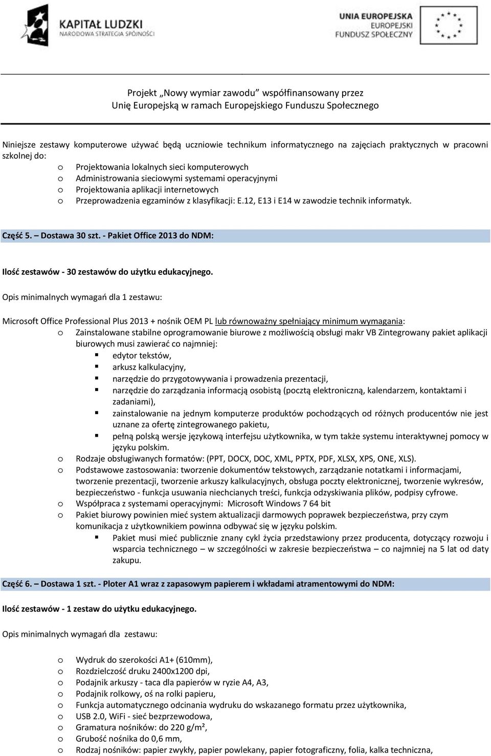 12, E13 i E14 w zawdzie technik infrmatyk. Część 5. Dstawa 30 szt. - Pakiet Office 2013 d NDM: Ilść zestawów - 30 zestawów d użytku edukacyjneg.