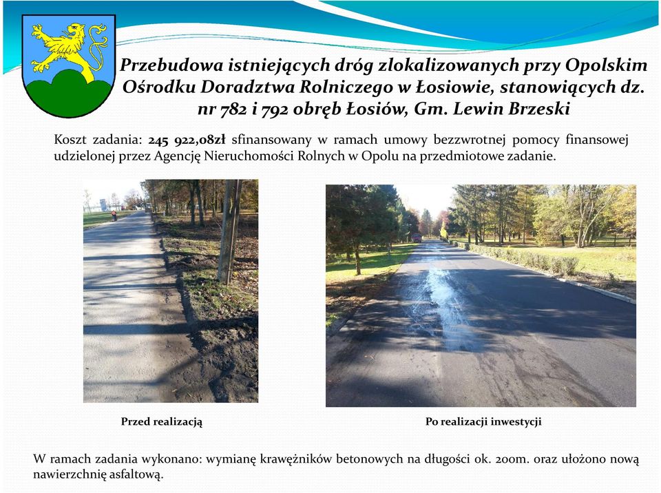 Lewin Brzeski Koszt zadania: 245 922,08zł sfinansowany w ramach umowy bezzwrotnej pomocy finansowej udzielonej przez