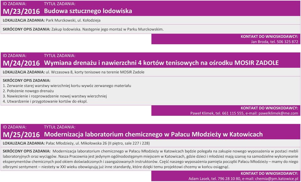 Zerwanie starej warstwy wierzchniej kortu wywóz zerwanego materiału 2. Położenie nowego drenażu 3. Nawiezienie i rozprowadzenie nowej warstwy wierzchniej 4.