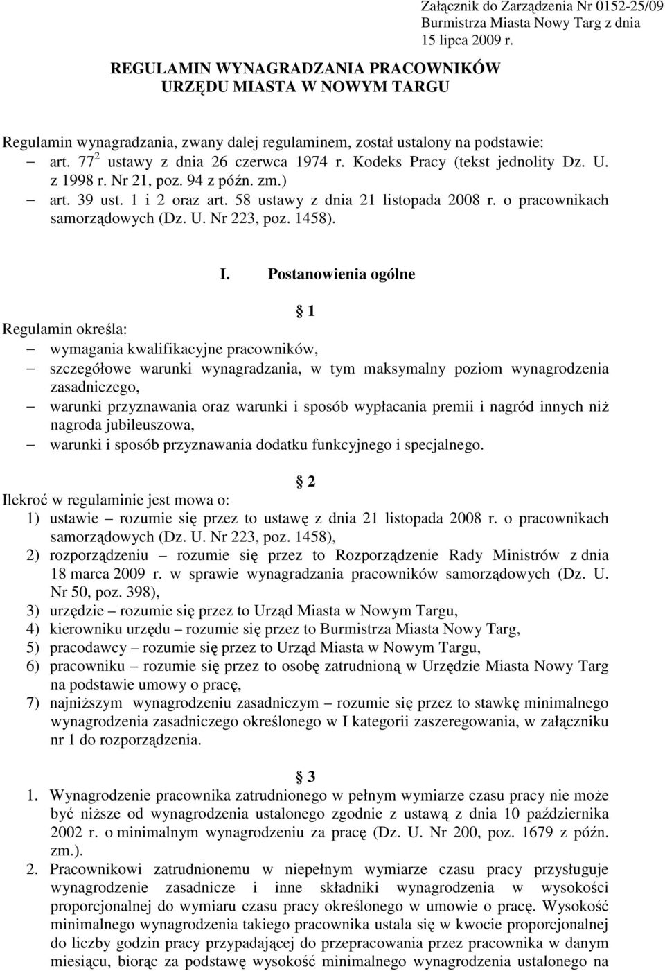 ) art. 39 ust. 1 i 2 oraz art. 58 ustawy z dnia 21 listopada 2008 r. o pracownikach samorządowych (Dz. U. Nr 223, poz. 1458). I.