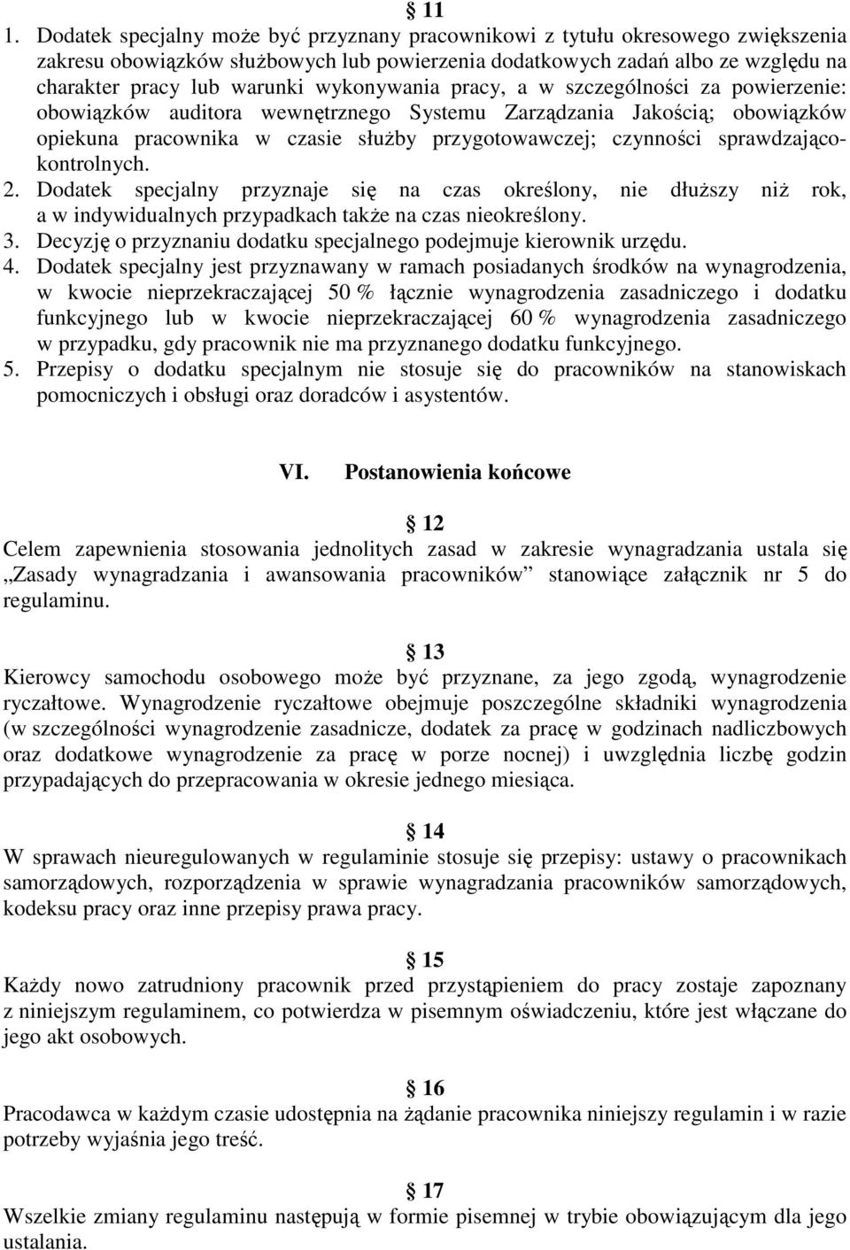 sprawdzającokontrolnych. 2. Dodatek specjalny przyznaje się na czas określony, nie dłuŝszy niŝ rok, a w indywidualnych przypadkach takŝe na czas nieokreślony. 3.