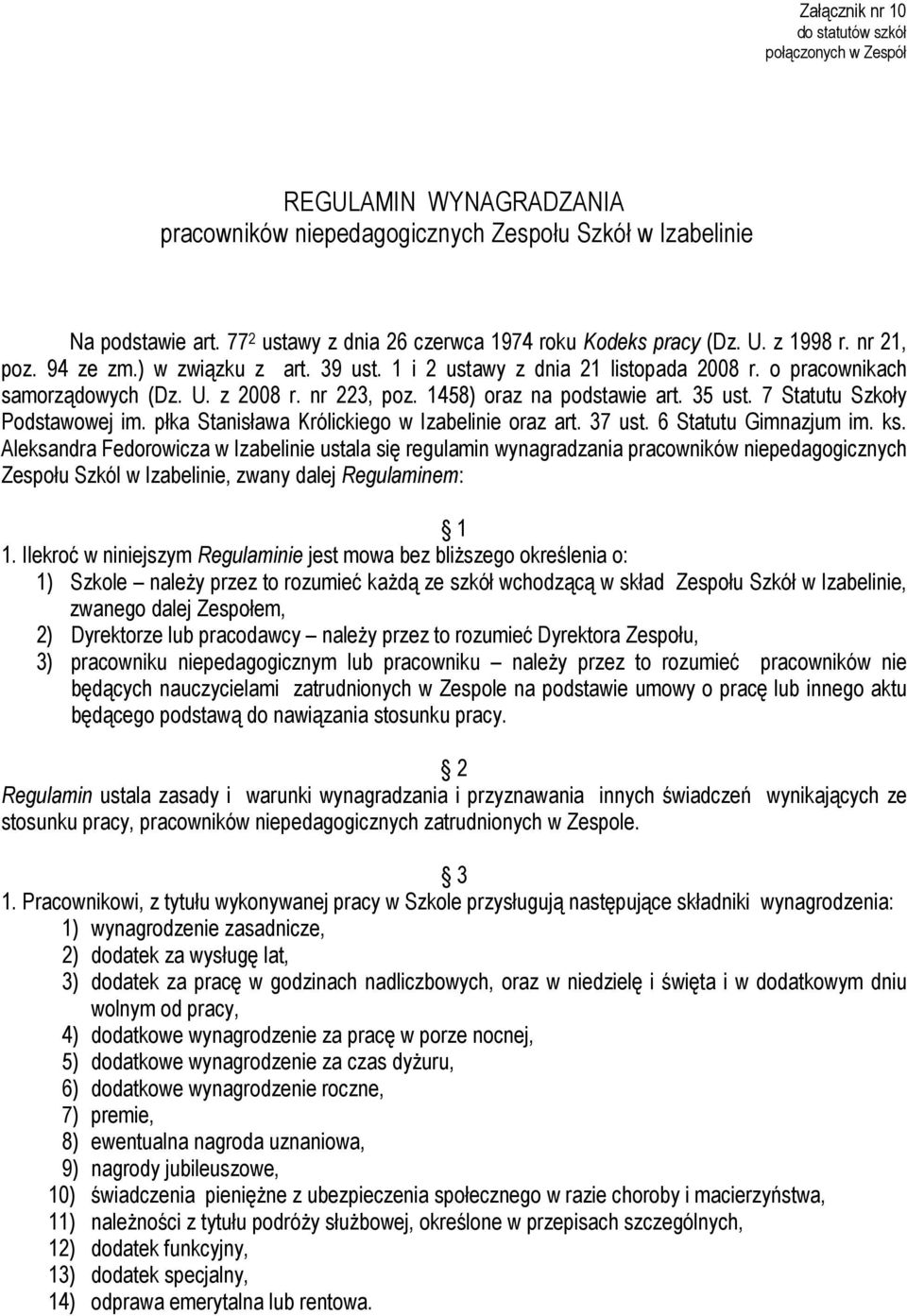 nr 223, poz. 1458) oraz na podstawie art. 35 ust. 7 Statutu Szkoły Podstawowej im. płka Stanisława Królickiego w Izabelinie oraz art. 37 ust. 6 Statutu Gimnazjum im. ks.