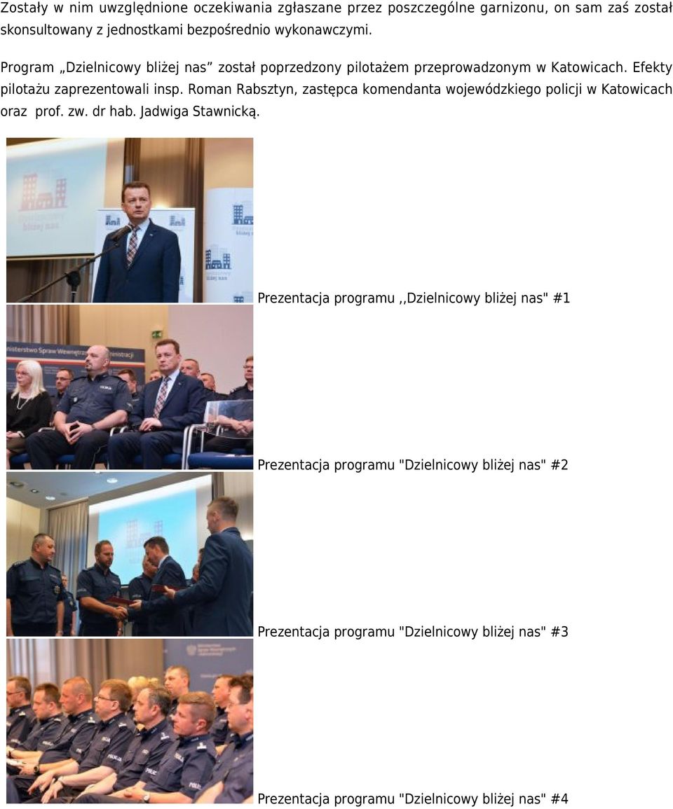 Roman Rabsztyn, zastępca komendanta wojewódzkiego policji w Katowicach oraz prof. zw. dr hab. Jadwiga Stawnicką.