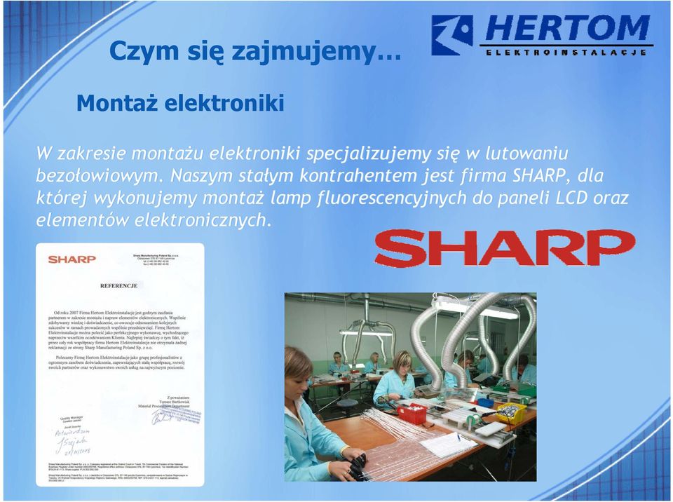 Naszym stałym kontrahentem jest firma SHARP, dla której