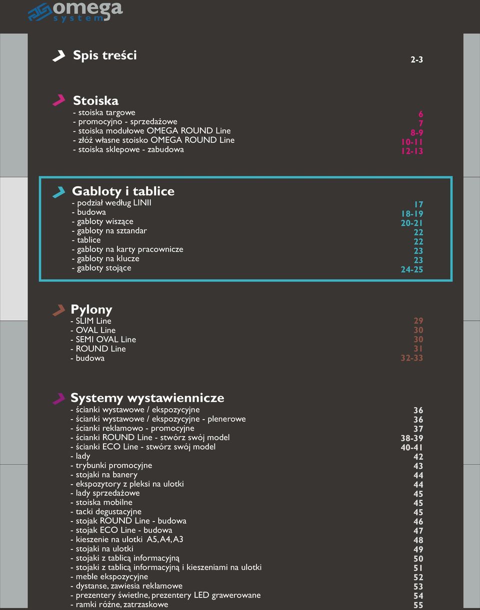 24-25 Pylony - SLIM Line - OVAL Line - SEMI OVAL Line - ROUND Line - budowa 29 30 30 31 32-33 Systemy wystawiennicze - ścianki wystawowe / ekspozycyjne - ścianki wystawowe / ekspozycyjne - plenerowe