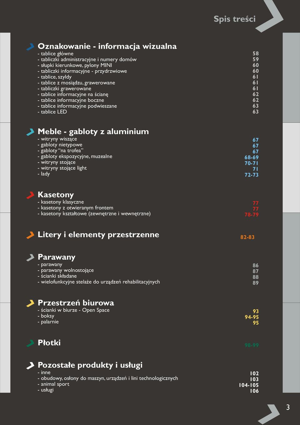 63 Meble - gabloty z aluminium - witryny wiszące - gabloty nietypowe - gabloty na trofea - gabloty ekspozycyjne, muzealne - witryny stojące - witryny stojące light - lady 67 67 67 68-69 70-71 71