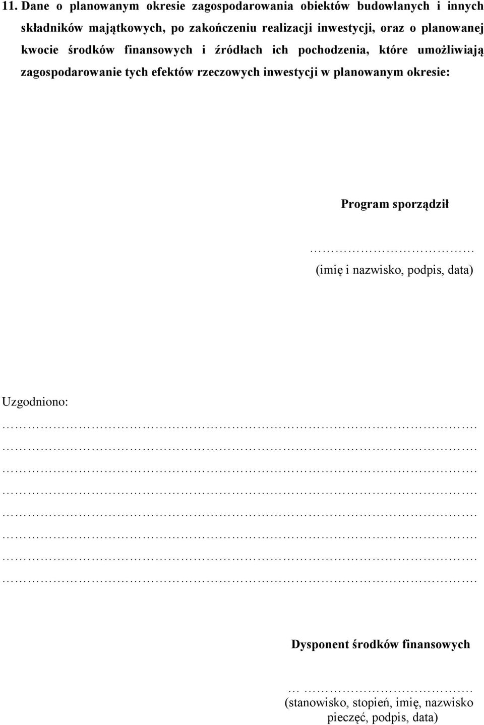 umożliwiają zagospodarowanie tych efektów rzeczowych inwestycji w planowanym okresie: Program sporządził (imię i