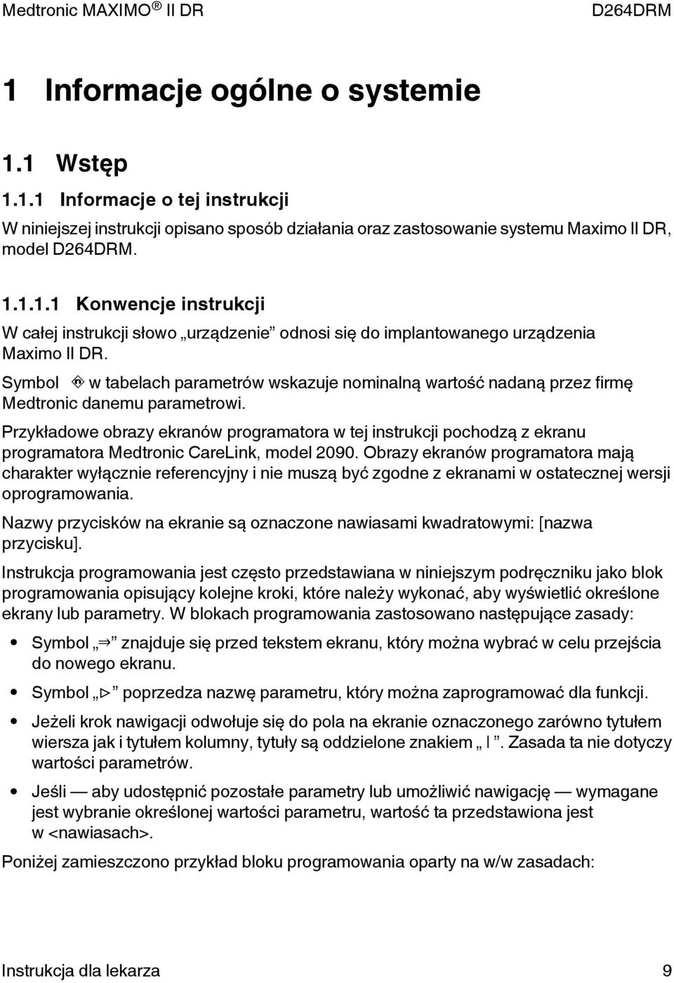 Przykładowe obrazy ekranów programatora w tej instrukcji pochodzą z ekranu programatora Medtronic CareLink, model 2090.