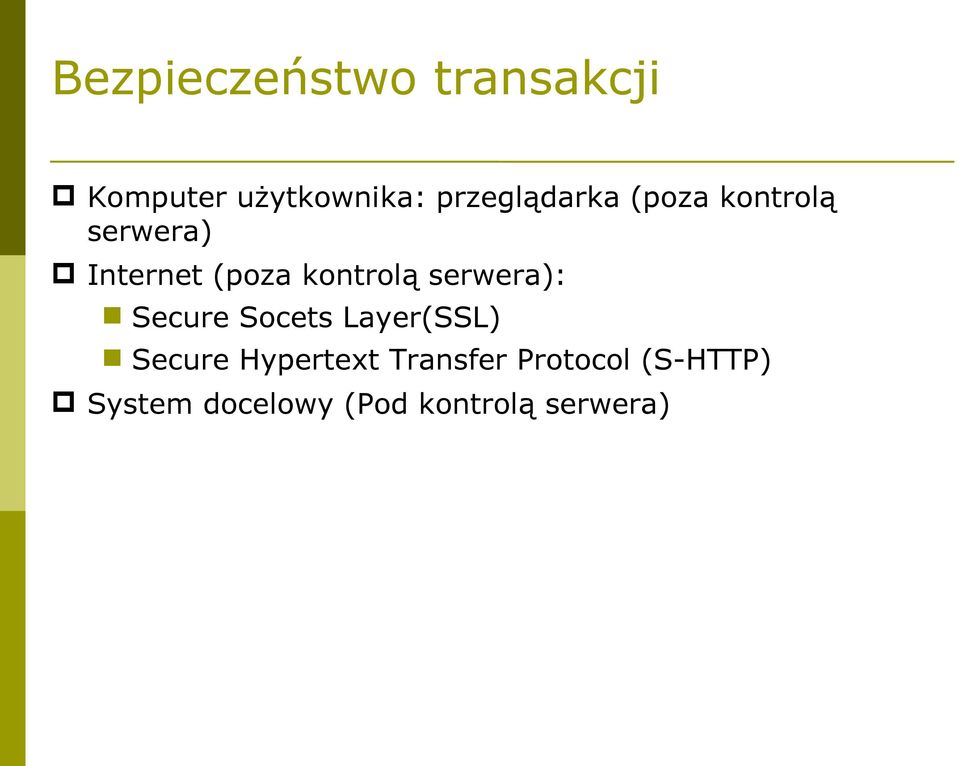 kontrolą serwera): Secure Socets Layer(SSL) Secure