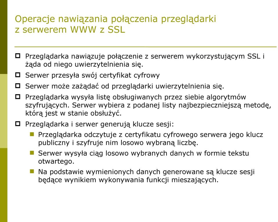 Serwer wybiera z podanej listy najbezpieczniejszą metodę, którą jest w stanie obsłużyć.