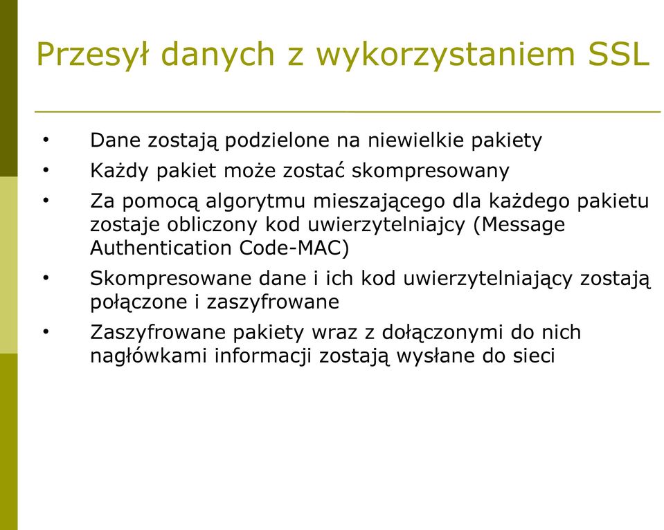 uwierzytelniajcy (Message Authentication Code-MAC) Skompresowane dane i ich kod uwierzytelniający zostają