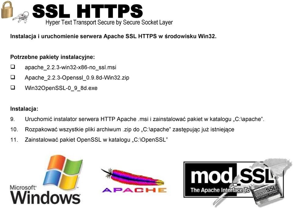 zip Win32OpenSSL-0_9_8d.exe Instalacja: 9. Uruchomić instalator serwera HTTP Apache.