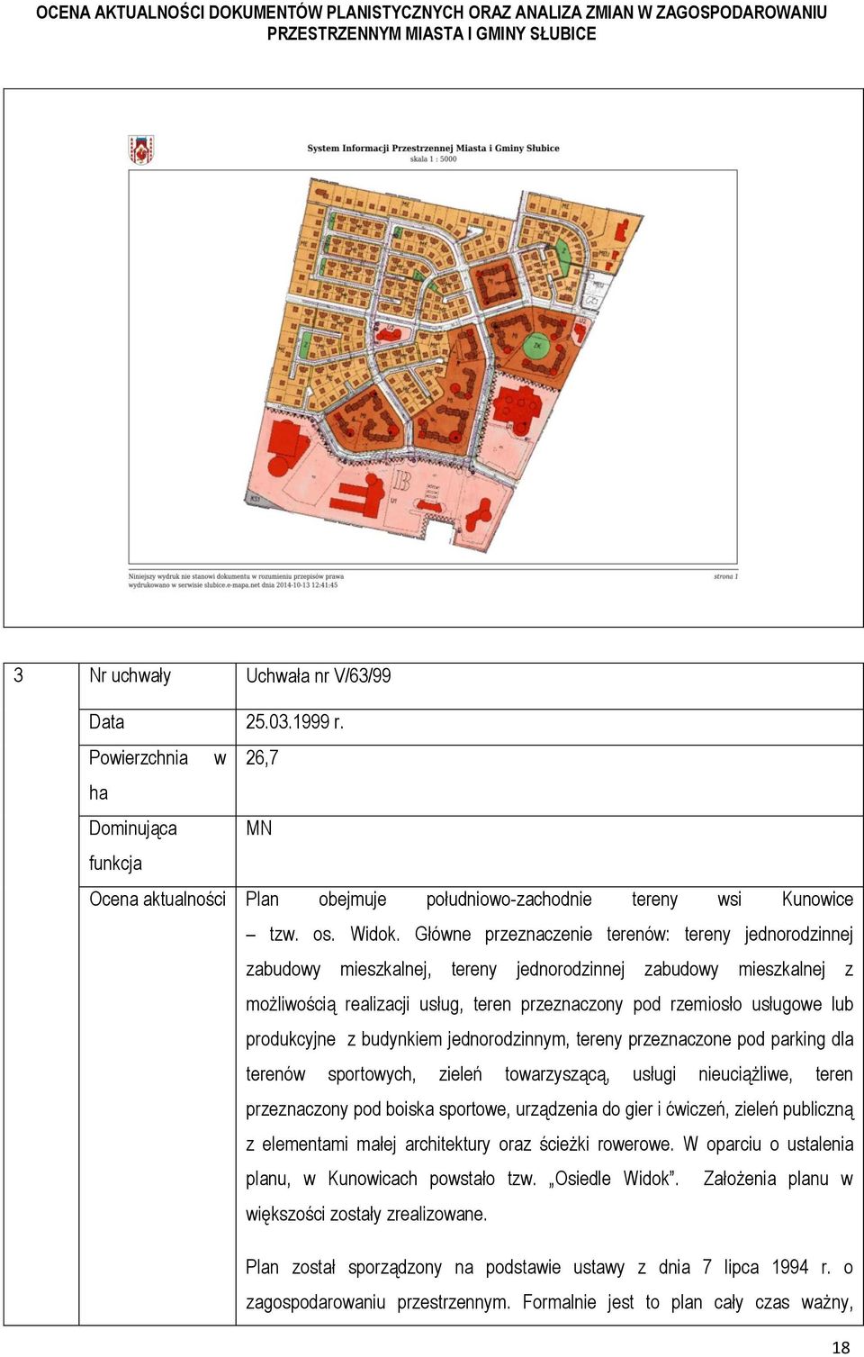 produkcyjne z budynkiem jednorodzinnym, tereny przeznaczone pod parking dla terenów sportowych, zieleń towarzyszącą, usługi nieuciążliwe, teren przeznaczony pod boiska sportowe, urządzenia do gier i