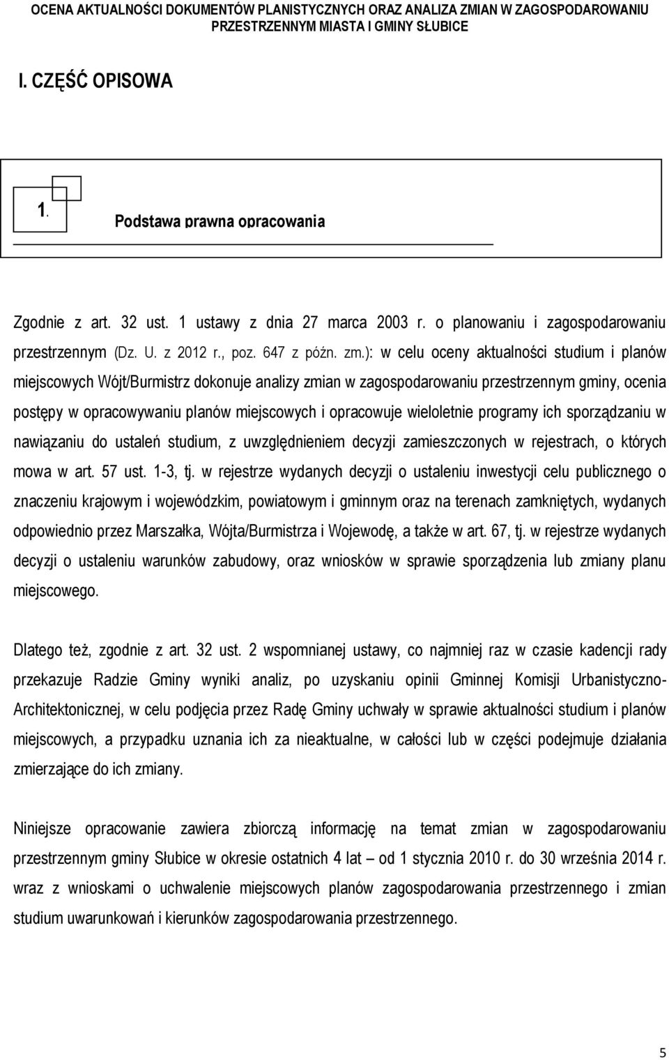 wieloletnie programy ich sporządzaniu w nawiązaniu do ustaleń studium, z uwzględnieniem decyzji zamieszczonych w rejestrach, o których mowa w art. 57 ust. 1-3, tj.