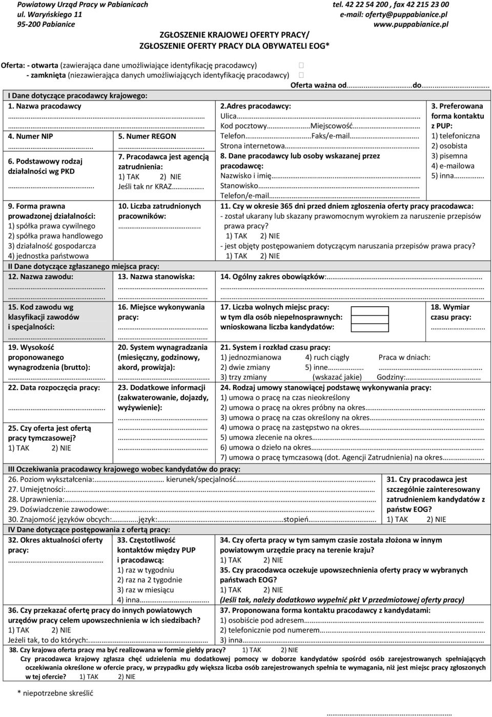 pl ZGŁOSZENIE KRAJOWEJ OFERTY PRACY/ ZGŁOSZENIE OFERTY PRACY DLA OBYWATELI EOG* Oferta: - otwarta (zawierająca dane umożliwiające identyfikację pracodawcy) - zamknięta (niezawierająca danych