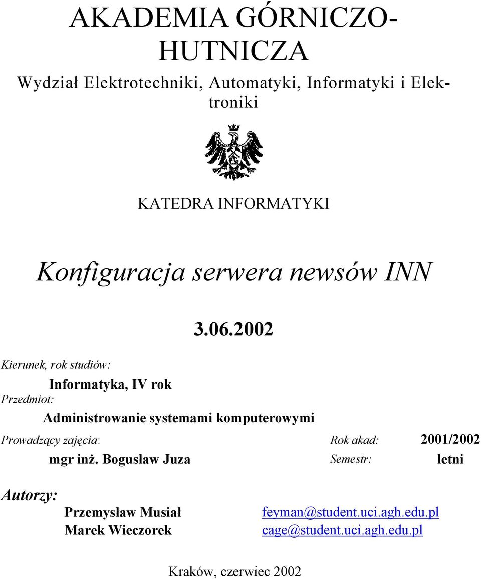 2002 Kierunek, rok studiów: Informatyka, IV rok Przedmiot: Administrowanie systemami komputerowymi Prowadzący