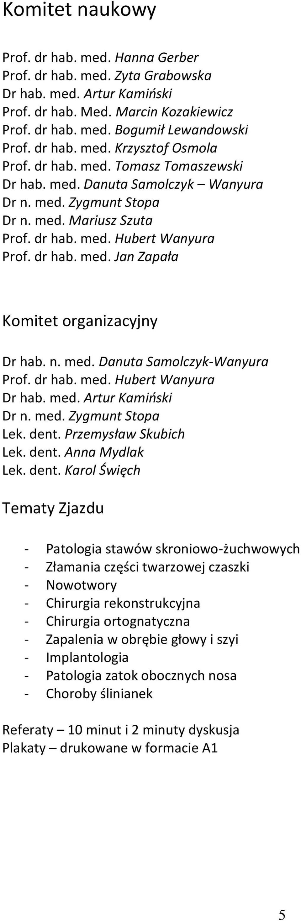 n. med. Danuta Samolczyk-Wanyura Prof. dr hab. med. Hubert Wanyura Dr hab. med. Artur Kamiński Dr n. med. Zygmunt Stopa Lek. dent.