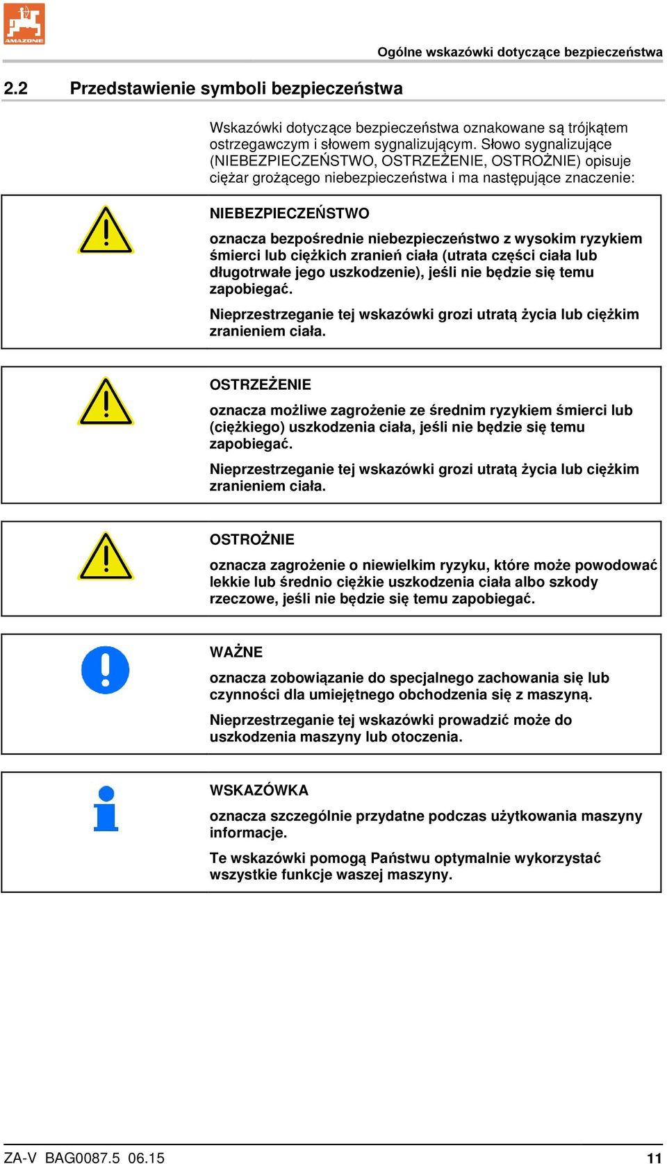 wysokim ryzykiem śmierci lub ciężkich zranień ciała (utrata części ciała lub długotrwałe jego uszkodzenie), jeśli nie będzie się temu zapobiegać.