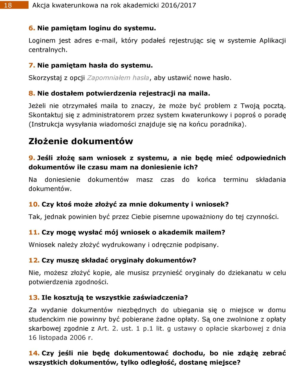 Jeżeli nie otrzymałeś maila to znaczy, że może być problem z Twoją pocztą.
