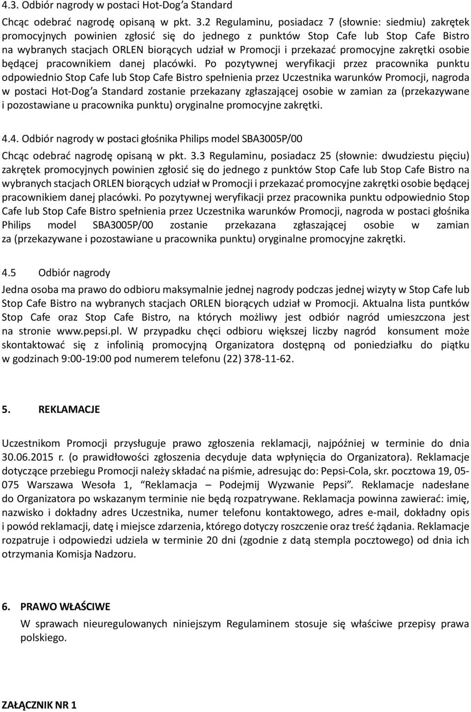 przekazać promocyjne zakrętki osobie będącej pracownikiem danej placówki.