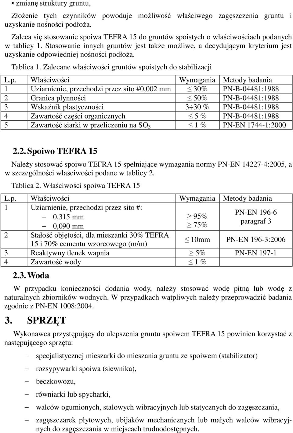 Stosowanie innych gruntów jest także możliwe, a decydującym kryterium jest uzyskanie odpo