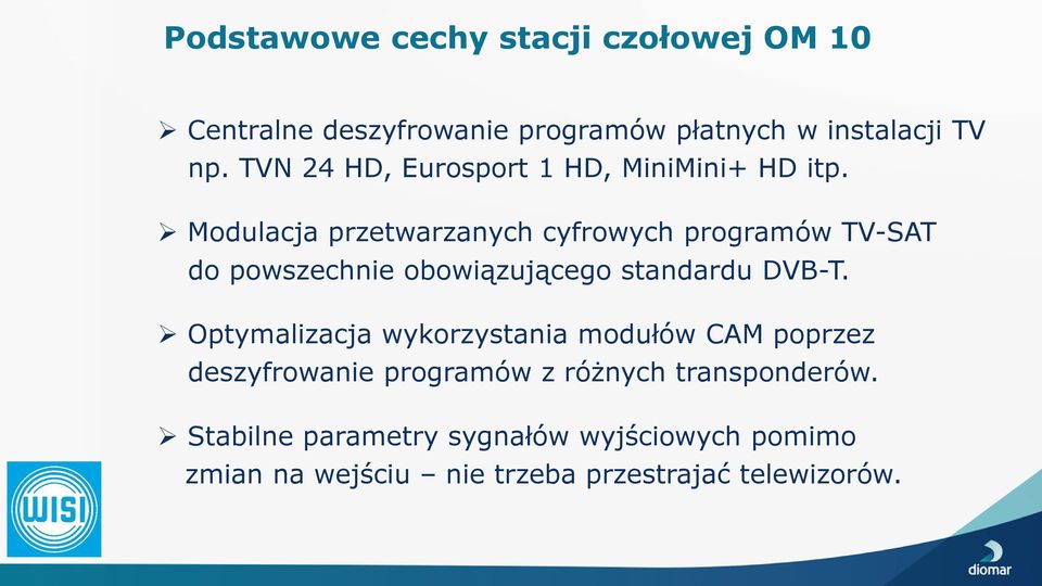 Modulacja przetwarzanych cyfrowych programów TV-SAT do powszechnie obowiązującego standardu DVB-T.