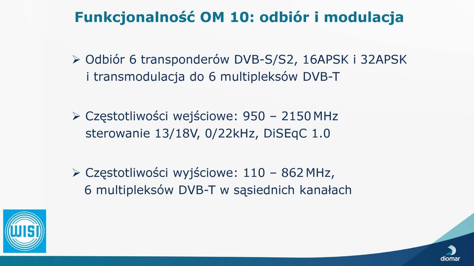 Częstotliwości wejściowe: 950 2150 MHz sterowanie 13/18V, 0/22kHz,