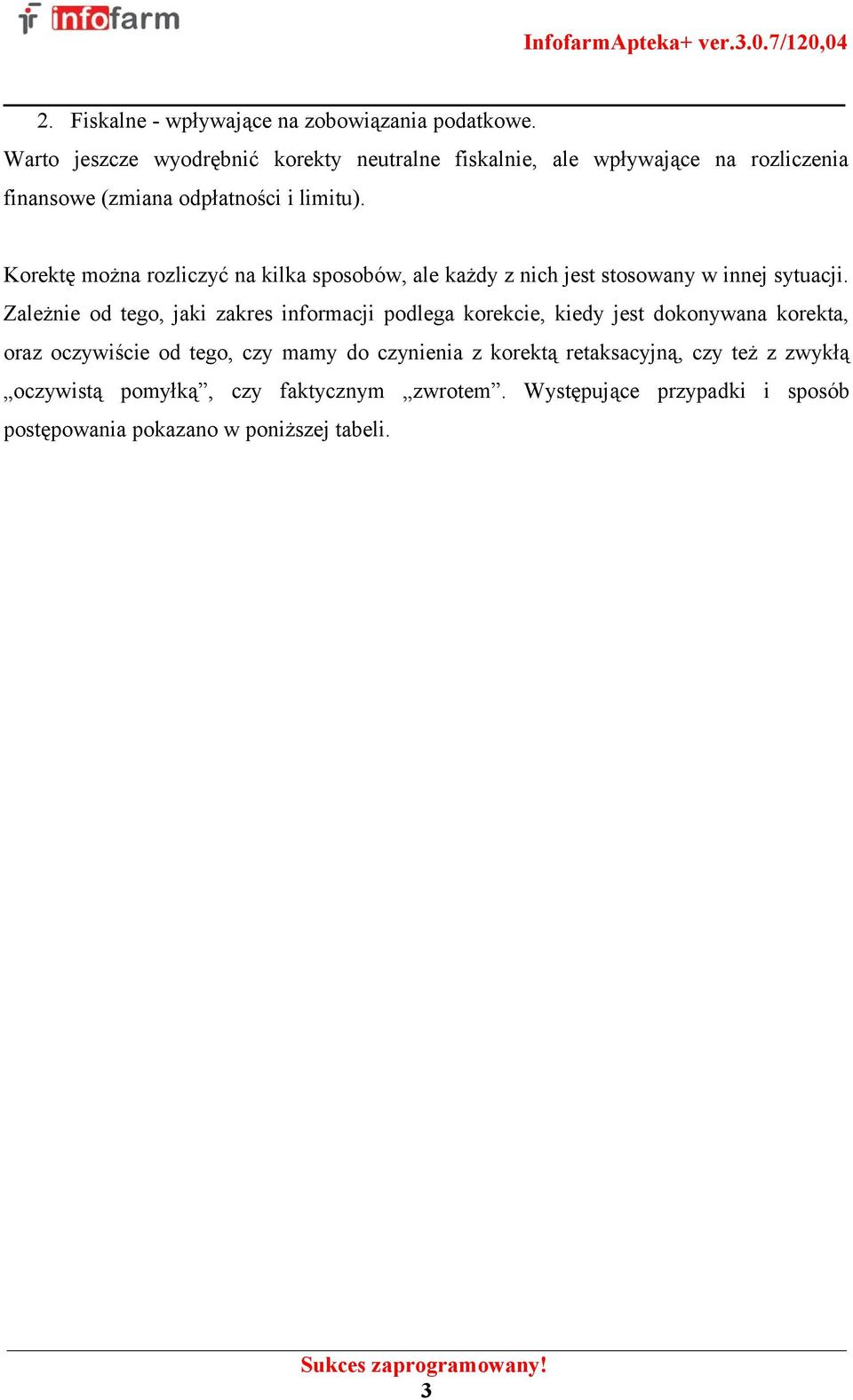 Korektę można rozliczyć na kilka sposobów, ale każdy z nich jest stosowany w innej sytuacji.